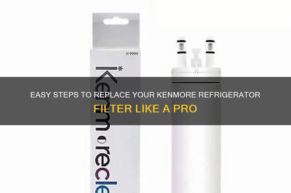 how to change filter for kenmore refrigerator