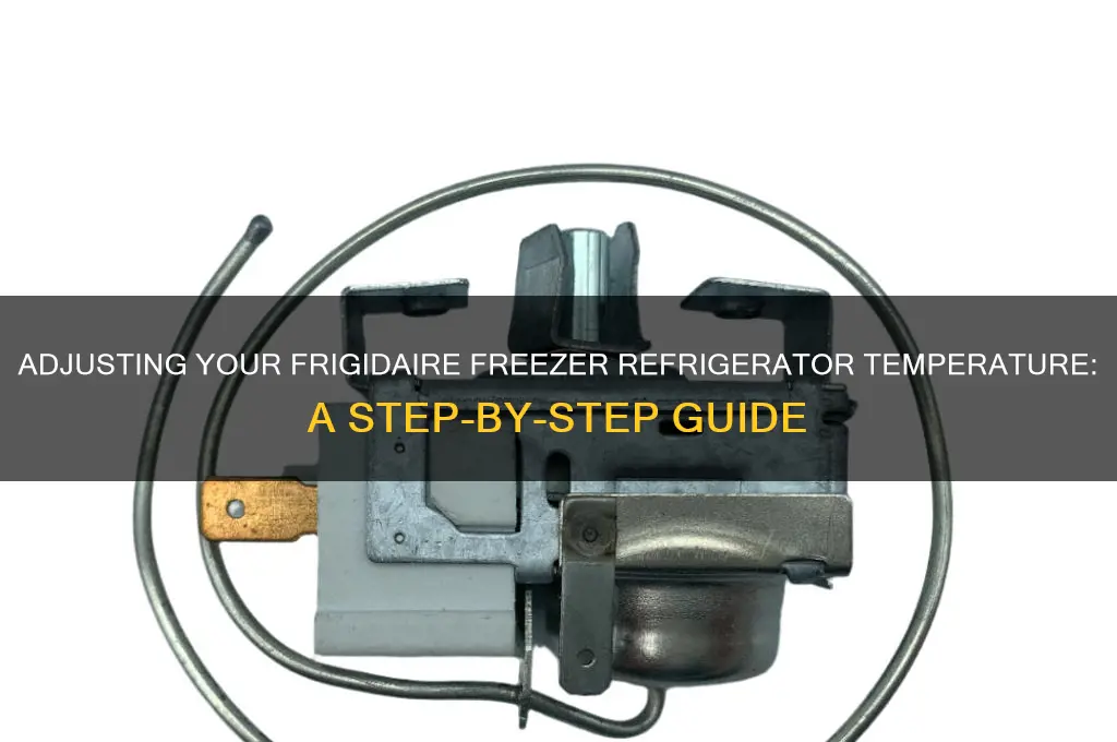 how to change frigidaire freezer refrigerator temperature