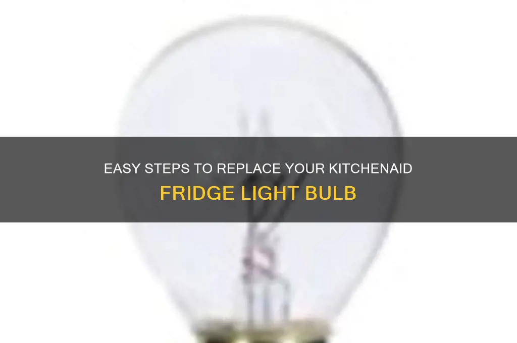 how to change kitchenaid refrigerator light bulb