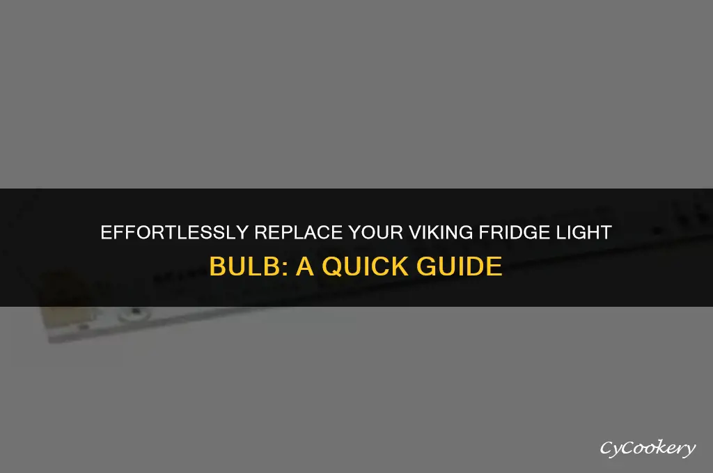 how to change light bulb in viking refrigerator