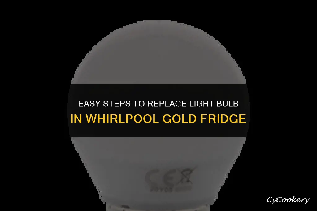how to change light bulb in whirlpool gold refrigerator