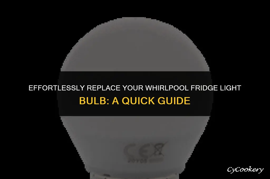 how to change light bulb in whirlpool refrigerator freezer