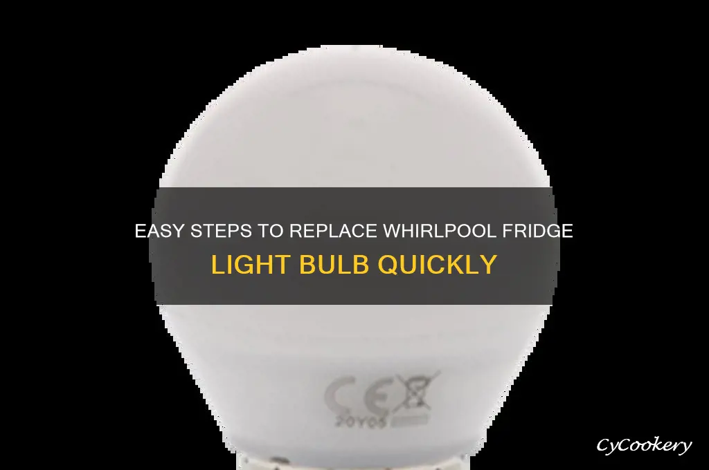 how to change light in whirlpool refrigerator