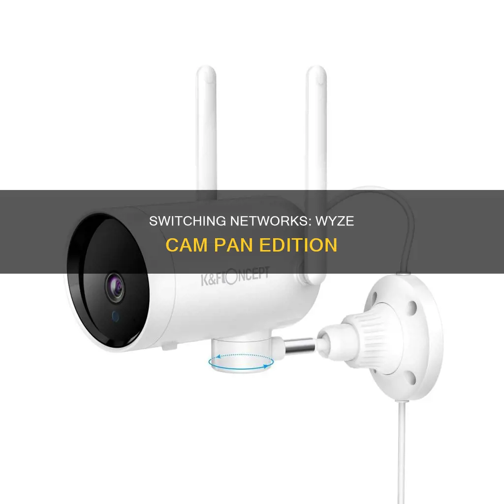 how to change network on wyze cam pan