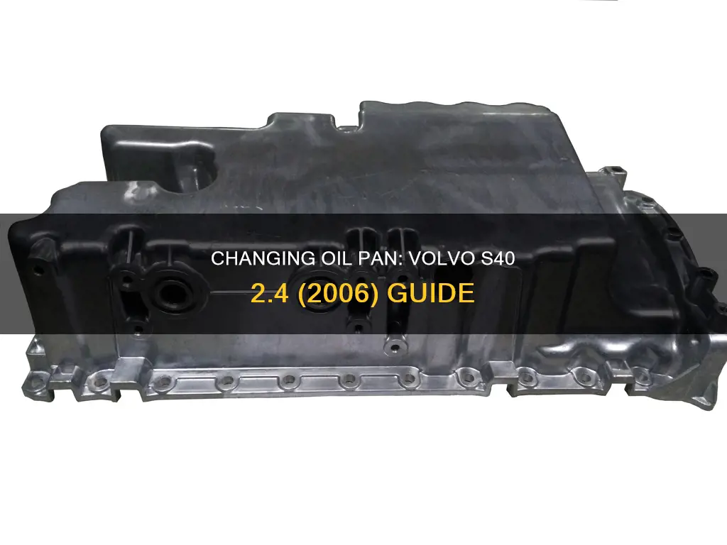 how to change oil pan 2006 volvo s40 2.4