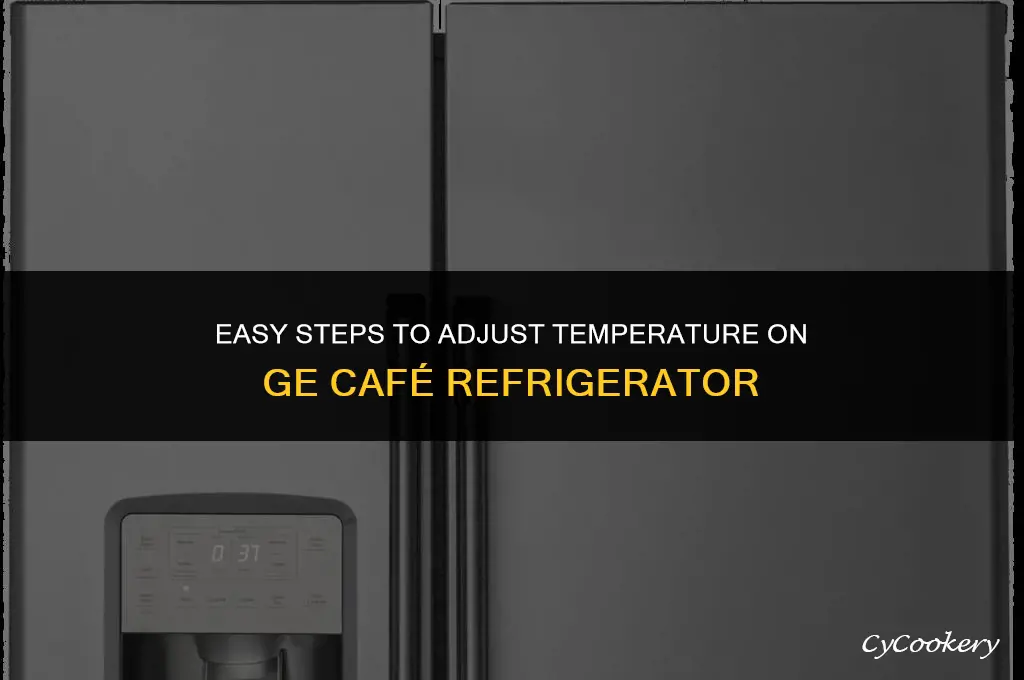 how to change temperature on ge cafe refrigerator