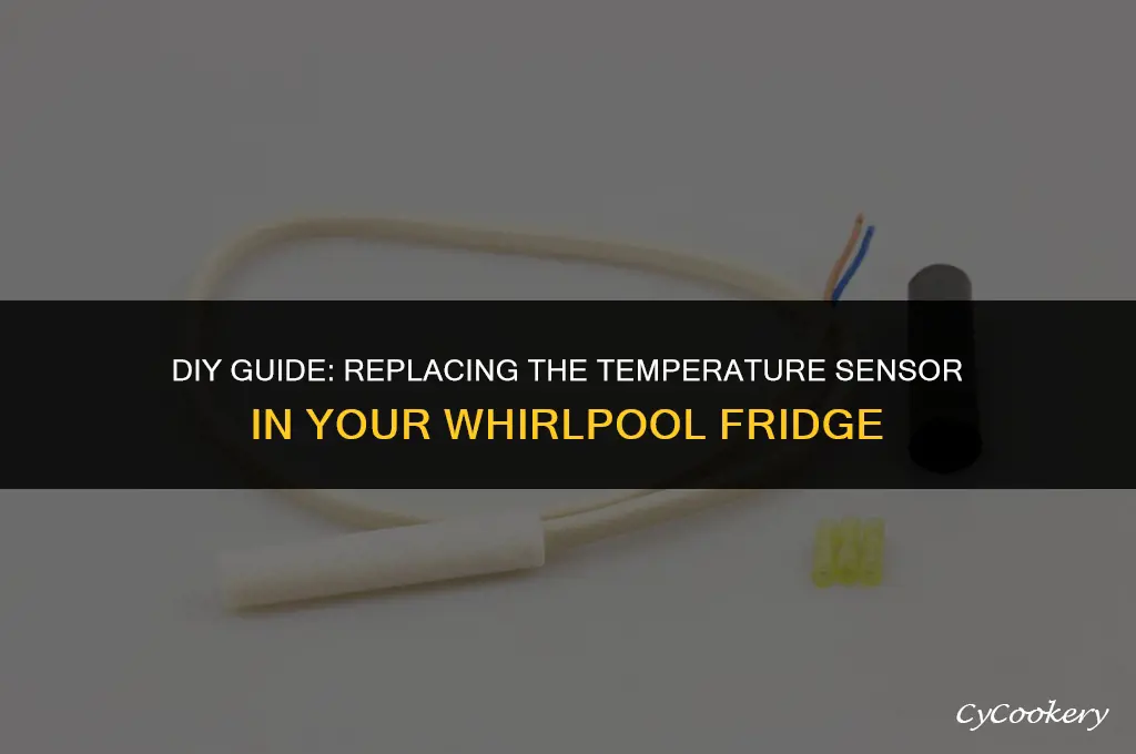 how to change temperature sensor in whirlpool refrigerator