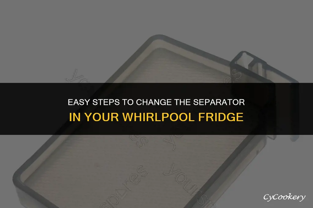 how to change the separator in a whirlpool refrigerator