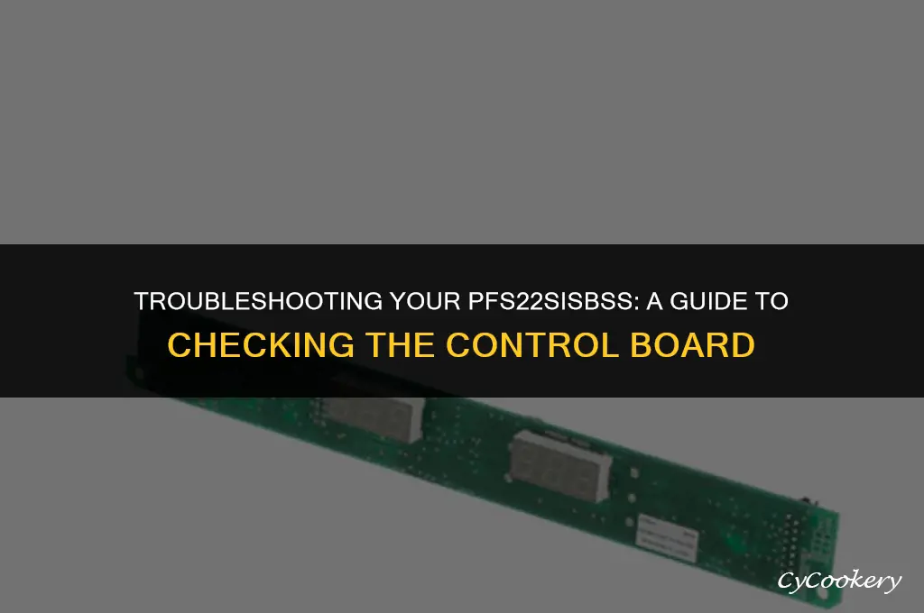 how to check control board on refrigerator pfs22sisbss