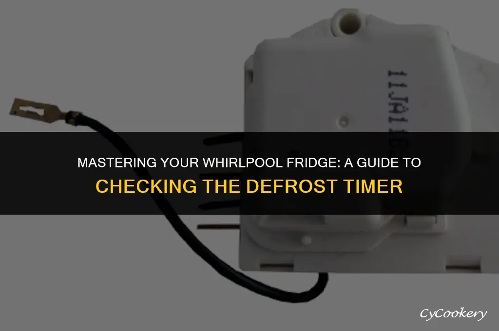 how to check defrost timer on whirlpool refrigerator