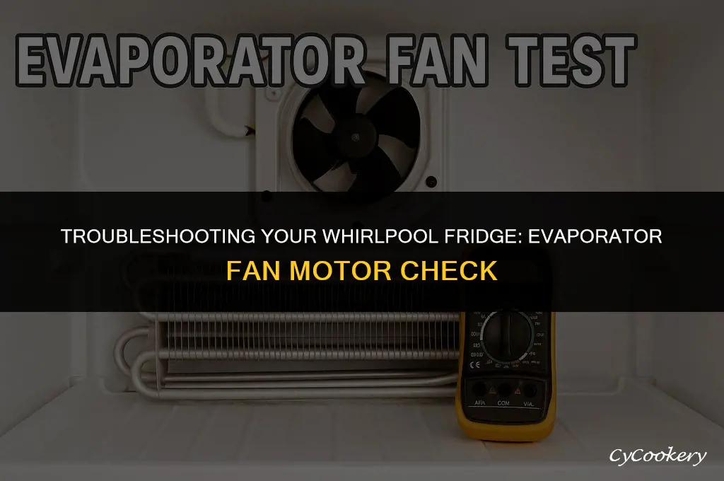 how to check evaporator fan motor on whirlpool refrigerator