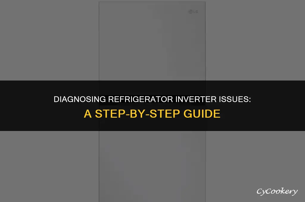 how to check if inverter is bad in refrigerator