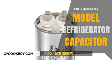 Diagnosing Your LG 795 Refrigerator: A Guide to Checking the Capacitor