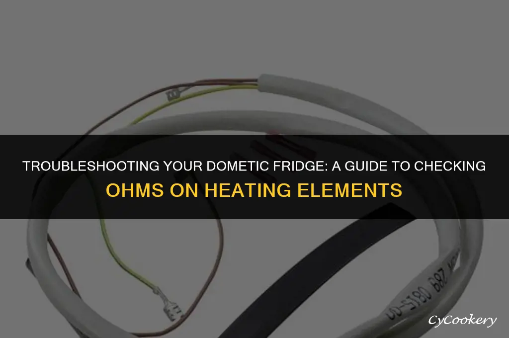 how to check ohms on dometic refrigerator heating element