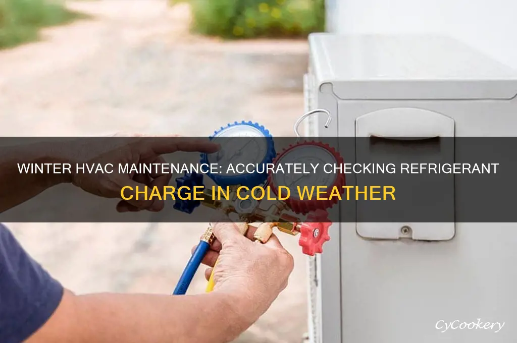 how to check refrigerant charge in winter