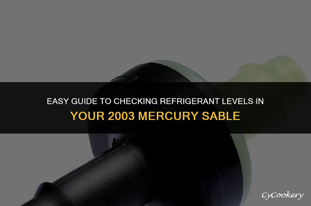 how to check refrigerant level in 2003 mercury sable