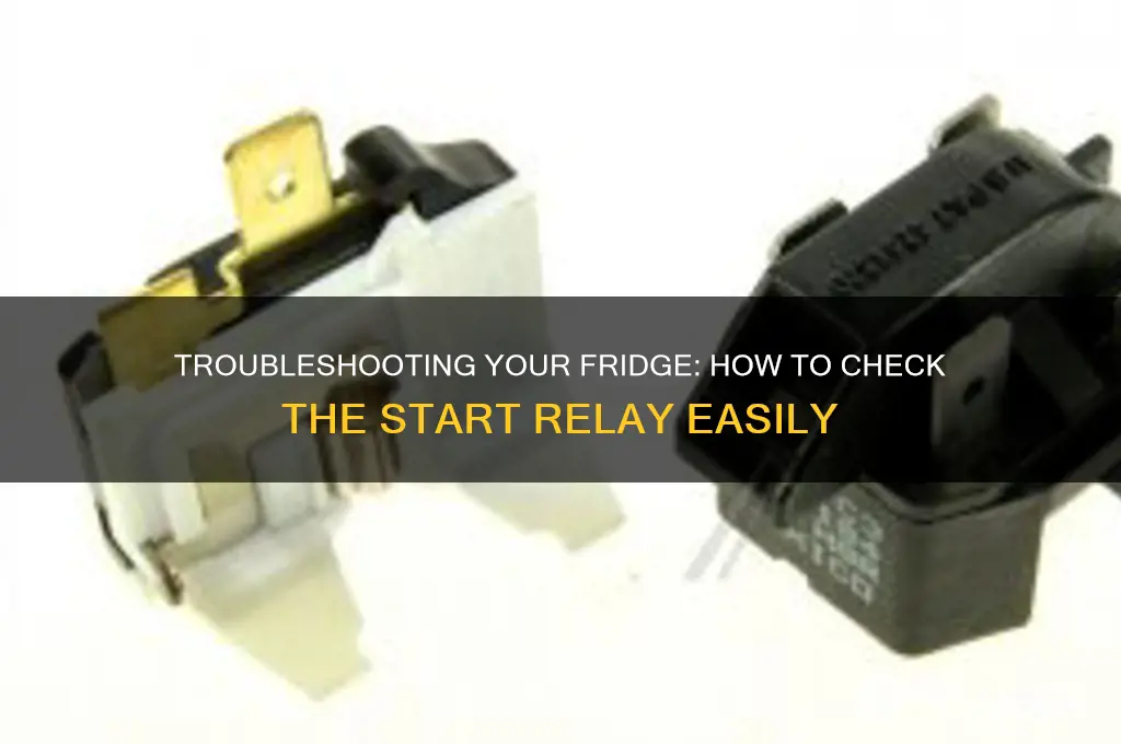 how to check start relay for refrigerator