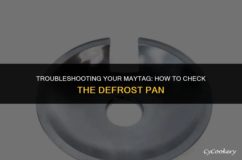 how to check the defrost pan maytag refrigerator