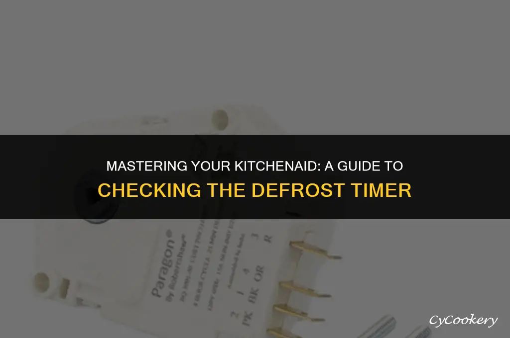 how to check the defrost timer on kitchenaid refrigerator