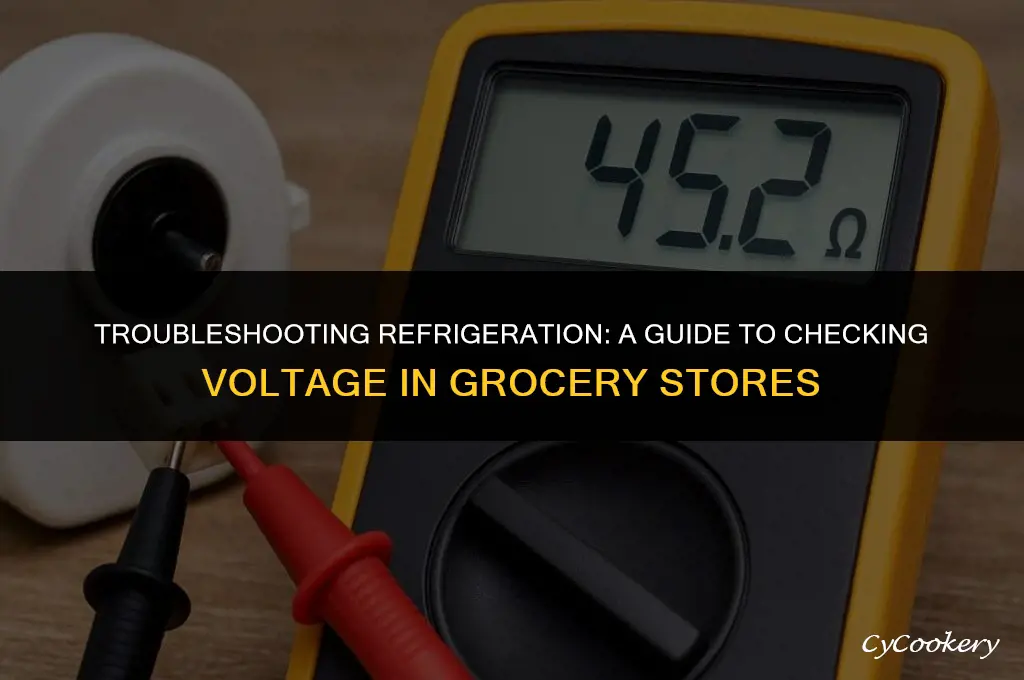 how to check voltage on grocery store refrigeration system