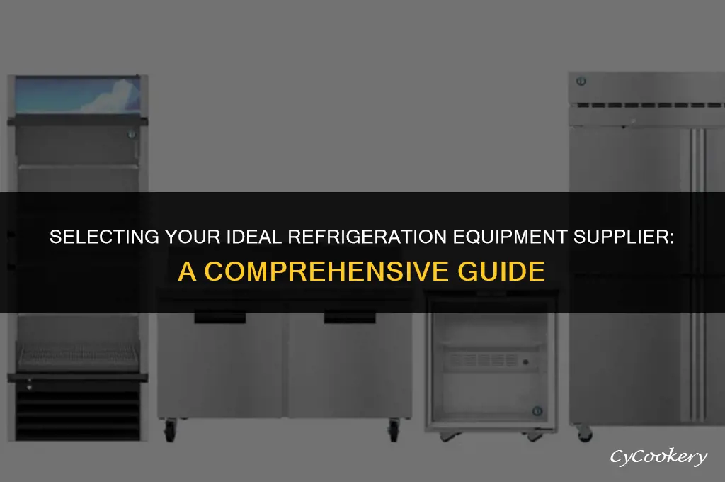 how to choose the right refrigeration equipment supplier