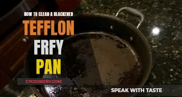 Cleaning Blackened Teflon Fry Pans: Tips and Tricks