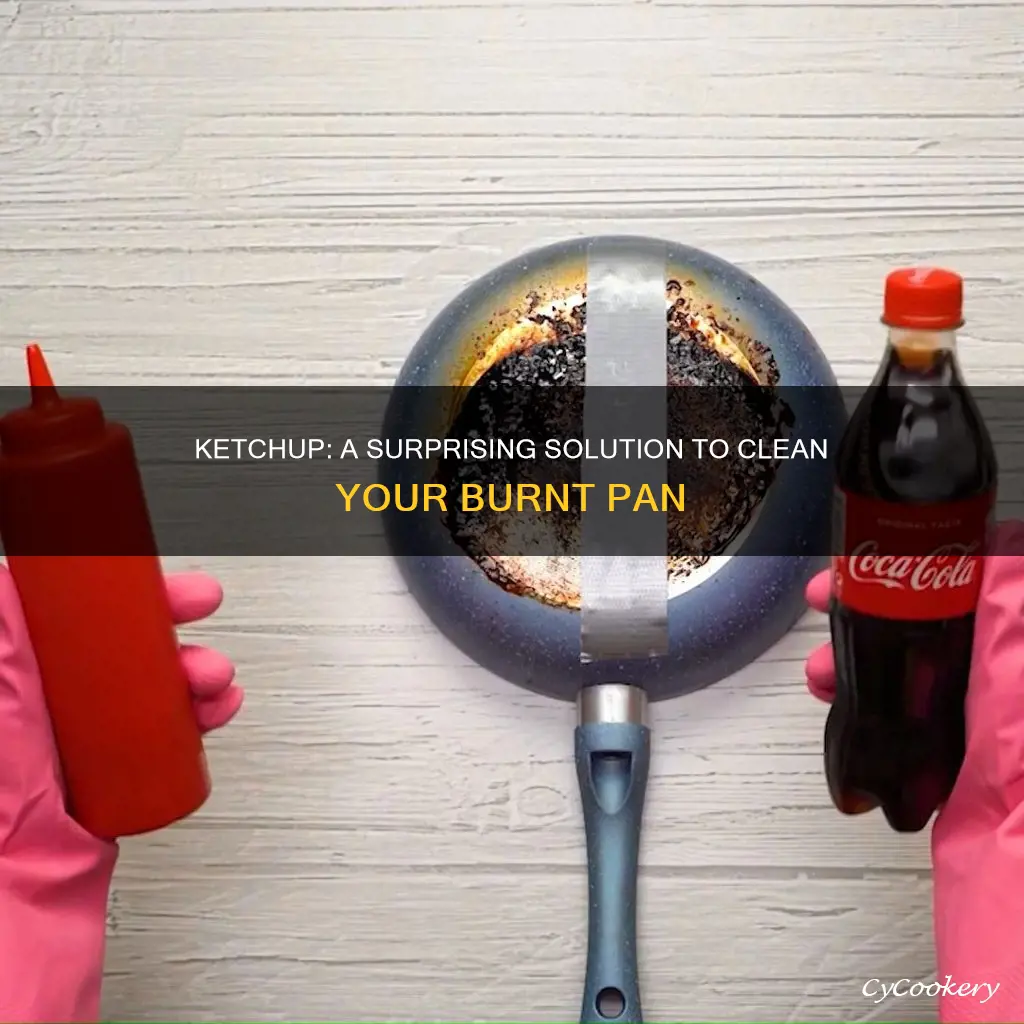 how to clean a burnt pan with ketchup