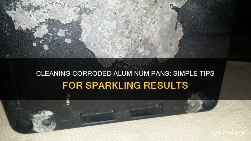 how to clean a corroded aluminum pan