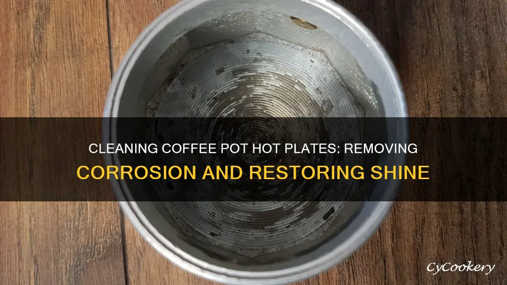 how to clean a corroded coffee pot hot plate