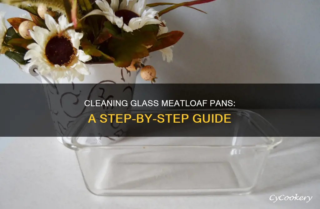 how to clean a glass meatloaf pan