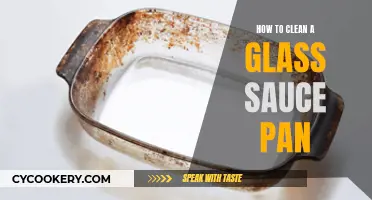 Cleaning Glass Sauce Pans: Easy and Effective Methods