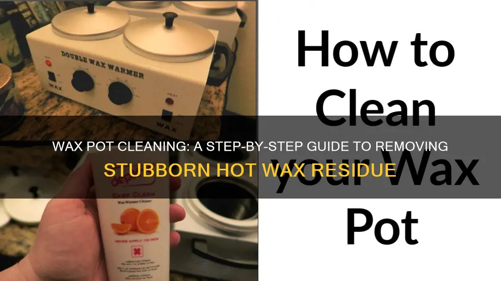 how to clean a hot wax pot