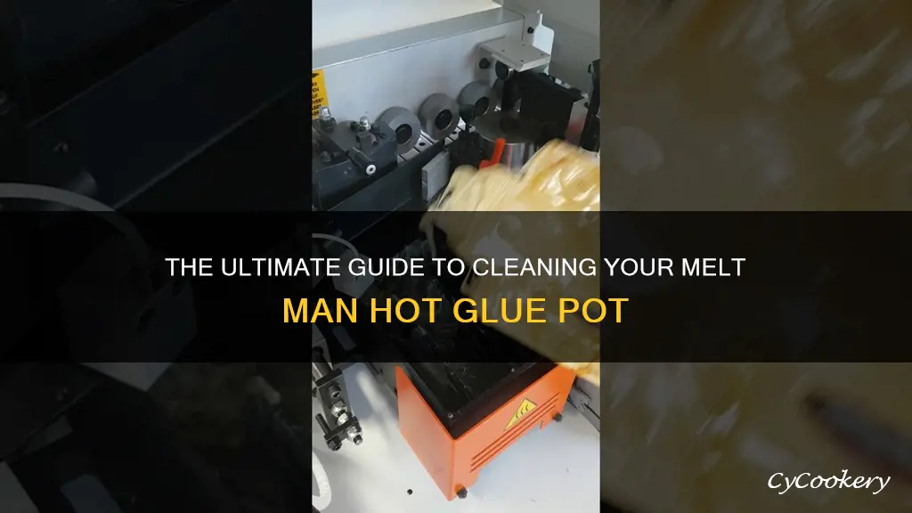 how to clean a melt man hot glue pot