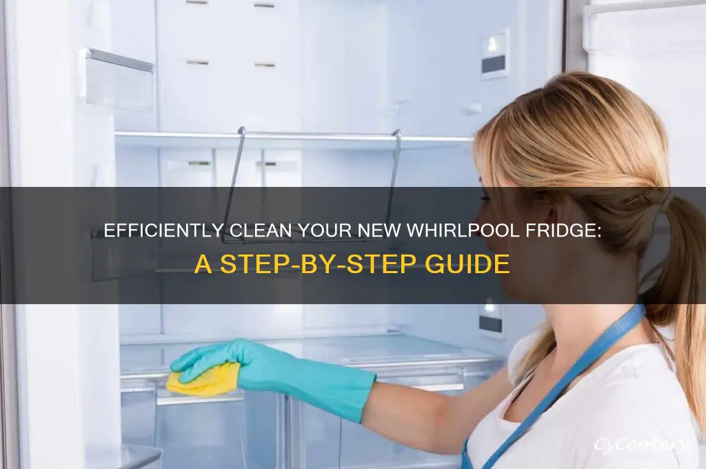 how to clean a new whirlpool refrigerator