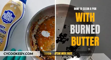 Cleaning Pans: Removing Burned Butter with Ease