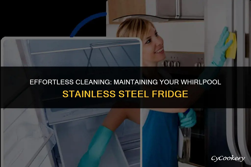 how to clean a whirlpool stainless steel refrigerator
