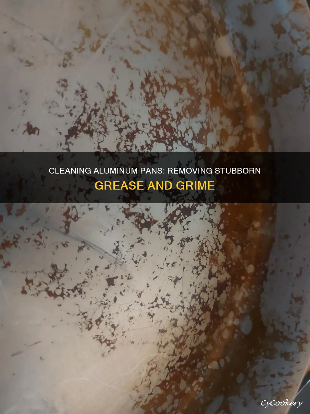 how to clean aluminum pan with baked on grease