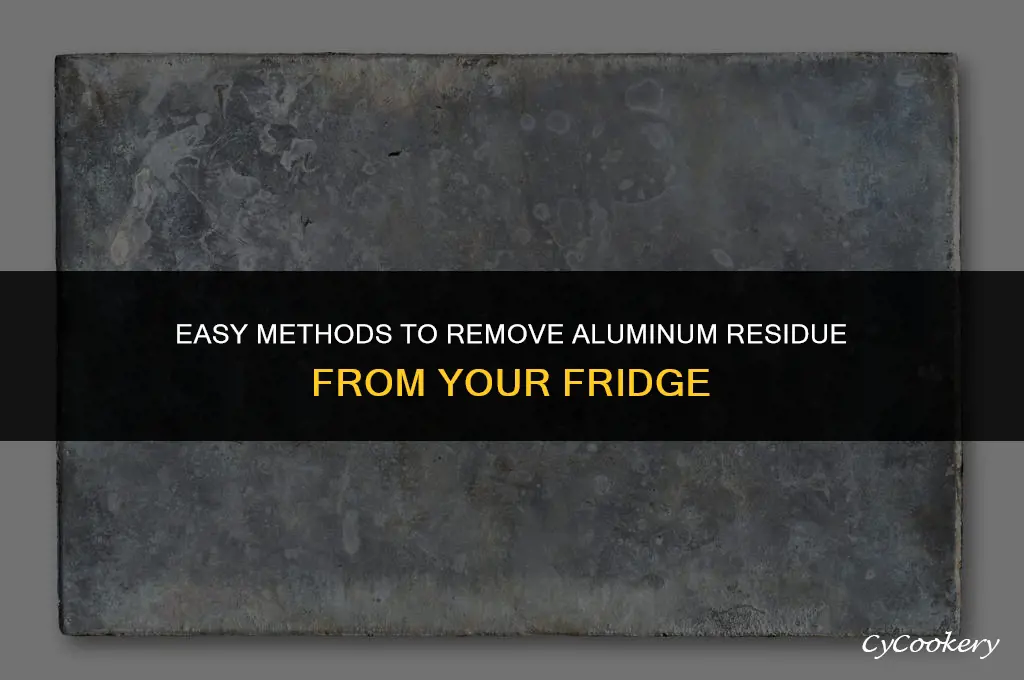 how to clean aluminum residue off of refrigerator