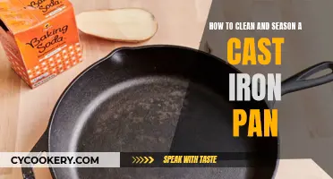 Cleaning and Seasoning Your Cast Iron Pan: A Step-by-Step Guide