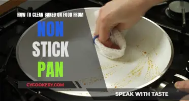 Cleaning Baked-on Food from Non-stick Pans: Easy Methods