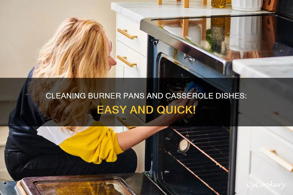 how to clean burner pans and baked on casserole dishes