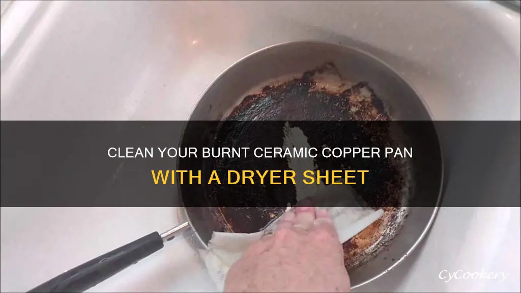 how to clean burnt ceramic copper pan with dryer sheet