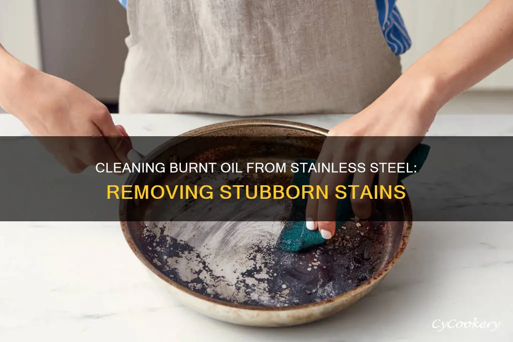 how to clean burnt oil from a stainless steel pan