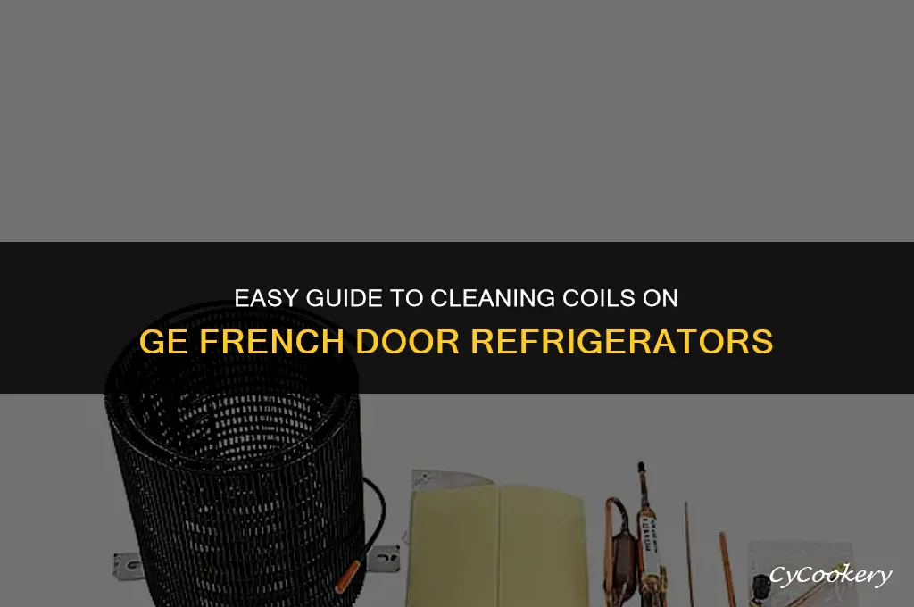 how to clean coils on ge french door refrigerator
