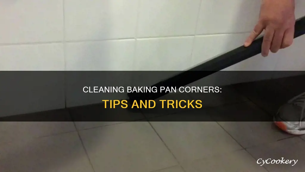 how to clean corners of baking pans