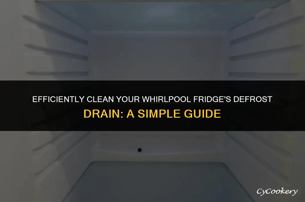 how to clean defrost drain in whirlpool refrigerator