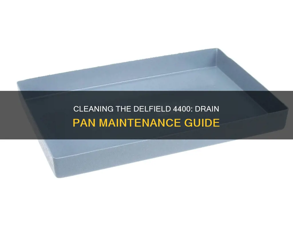 how to clean drain pan delfield 4400