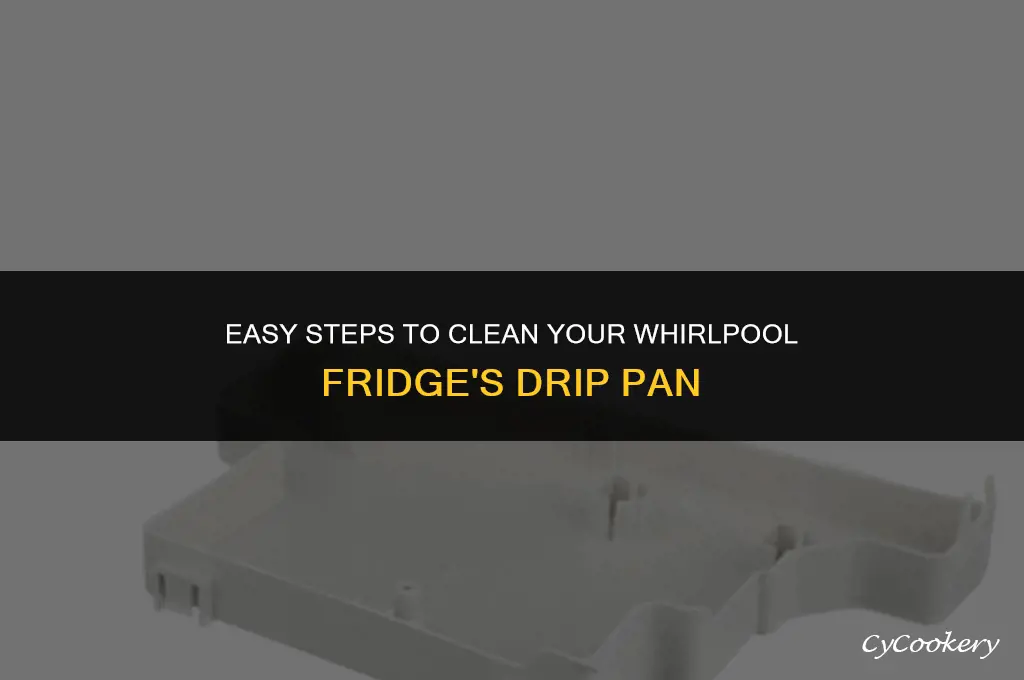 how to clean drip pan under refrigerator whirlpool