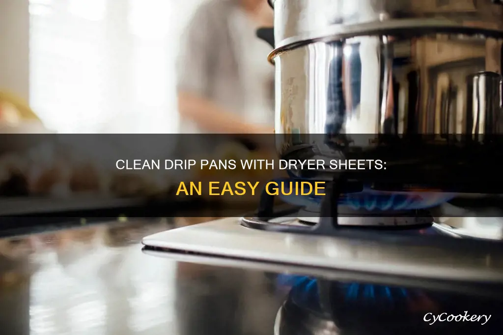 how to clean drip pans with dryer sheets