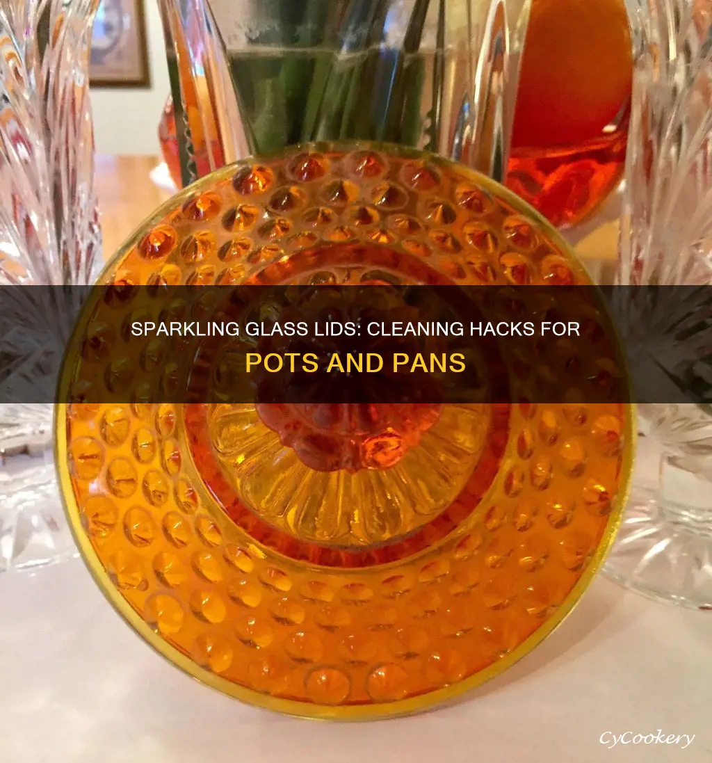 how to clean glass lids for pots and pans